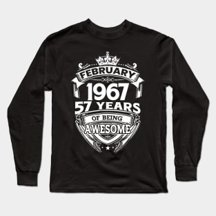 February 1967 57 Years Of Being Awesome 57th Birthday Long Sleeve T-Shirt